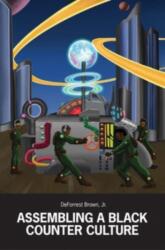 Assembling a Black Counter Culture - Deforrest Brown (ISBN: 9781734489736)