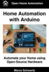 Home Automation with Arduino: Automate your Home using Open-Source Hardware - Marco Schwartz (ISBN: 9781491016824)