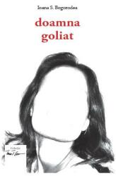 Doamna Goliat - Ioana S. Bogorodea (ISBN: 9786060234487)