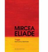 Yoga. Nemurire si libertate - Mircea Eliade (ISBN: 9789735077990)