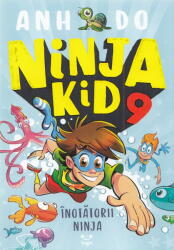 Ninja Kid 9, Anh Do - Editura Epica (ISBN: 9786069553916)