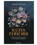 Iluzia Fericirii - Dorian Furtuna (ISBN: 9789975773836)