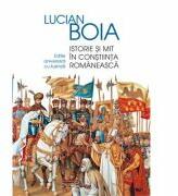 Istorie si mit in constiinta romaneasca. Editie aniversara cu ilustratii - Lucian Boia (ISBN: 9789735076962)