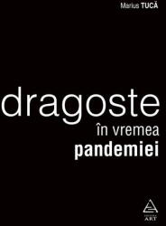 Dragoste in vremea pandemiei - Marius Tuca (ISBN: 9786067109191)