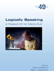 Logically Speaking. A Festschrift for Marie Du? í - Bj? rn Jespersen (ISBN: 9781848904194)