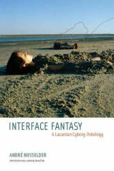 Interface Fantasy - Andre Nusselder (ISBN: 9780262513005)