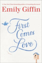 First Comes Love - Giffin Emily (ISBN: 9780399177705)