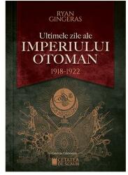 Ultimele zile ale Imperiului Otoman (ISBN: 9786065375888)