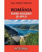 Romania intre rasarit si apus - Vasile Vascan (ISBN: 9786069926956)