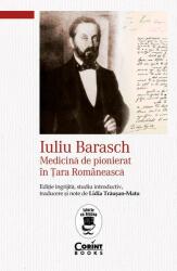 Iuliu Barasch - Medicina de pionierat in Tara Romaneasca - Lidia Trausan-Matu (ISBN: 9786060881667)