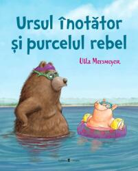 Ursul înotător și purcelul rebel (ISBN: 9789733413929)