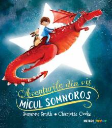 Micul somnoros. Aventurile din vis - Suzanne Smith (ISBN: 9789737288738)