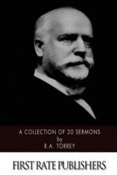 A Collection of 20 Sermons - R a Torrey (ISBN: 9781508921127)