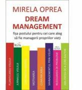 Dream Management. Fisa postului pentru cei care aleg sa fie managerii propriilor vieti - Mirela Oprea (ISBN: 9786069604540)