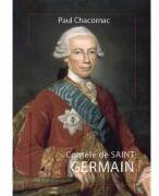Contele de Saint Germain - Paul Chacornac (ISBN: 9786060572442)