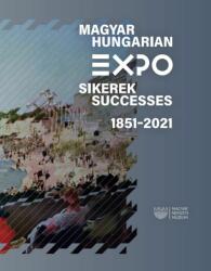 Magyar EXPO sikerek 1851-2021 (ISBN: 9786155978715)