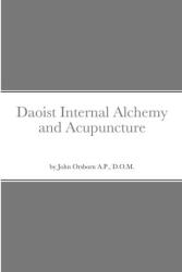 Daoist Internal Alchemy and Acupuncture (ISBN: 9781387300976)