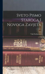 Sveto Pismo Staroga I Novoga Zavjeta - Vuk Stefanovic Karadzic (ISBN: 9781015853157)