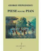 Piese pentru pian - George Stephanescu (ISBN: 9790694923259)