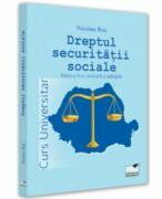 Dreptul securitatii sociale. Editia a III-a, revizuita si adaugita. Curs universitar - Nicolae Ros (ISBN: 9786062616748)