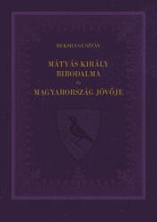 Mátyás király birodalma és Magyarország jövője (2023)