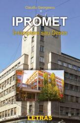 Ipromet - Intamplare sau Destin - Claudiu Georgescu (ISBN: 9786060719939)