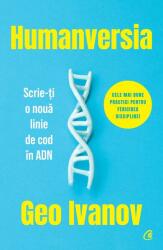 Humanversia. Scrie-ti o noua linie de cod in ADN - Geo Ivanov (ISBN: 9786064413871)