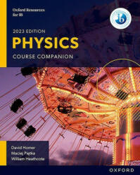 Oxford Resources for IB DP Physics: Course Book - David Homer, William Heathcote, Maciej Piętka (ISBN: 9781382016599)