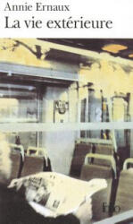 La Vie Exterieure: 1993-1999 - Annie Ernaux (ISBN: 9782070419227)