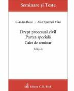 Drept procesual civil. Partea speciala. Caiet de seminar. Editia 6 - Claudia Rosu, Alin Speriusi-Vlad (ISBN: 9786061812783)