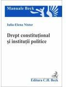 Drept constitutional si institutii politice - Iulia-Elena Nistor (ISBN: 9786061812745)