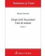 Drept civil. Succesiuni. Caiet de seminar. Editia 5 - Ilioara Genoiu (ISBN: 9786061812813)