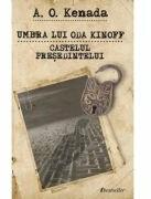 Umbra lui Oda Kinoff. Castelul presedintelui - A. O. Kenada (ISBN: 9789975773751)