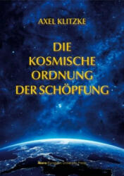 Die kosmische Ordnung der Schöpfung - Axel Klitzke (ISBN: 9783850523783)