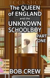The Queen of England And The Unknown Schoolboy - Part 1 (ISBN: 9781804241349)