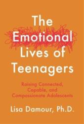 Emotional Lives of Teenagers - Lisa Damour (2023)