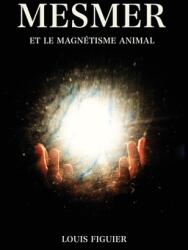 Mesmer et le magntisme animal (ISBN: 9782357285866)