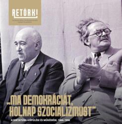 Ma demokráciát, holnap szocializmust (ISBN: 9786156541024)