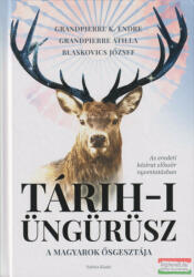 Tárih-i Üngürüsz - A magyarok ősgesztája (ISBN: 9786156115720)