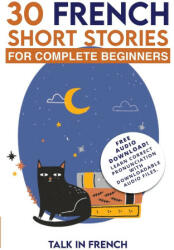 30 French Short Stories for Complete Beginners - Frederic Bibard (ISBN: 9798888319949)