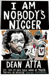 I Am Nobody's Nigger - Dean Atta (2013)