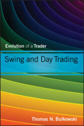 Swing and Day Trading - Evolution of a Trader - Thomas N Bulkowski (2013)