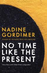 No Time Like the Present - Nadine Gordimer (2013)