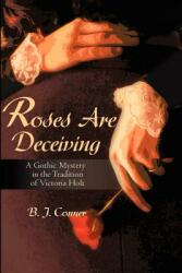 Roses Are Deceiving: A Gothic Romance in the Tradition of Victoria Holt (2003)
