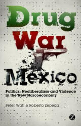 Drug War Mexico - Peter Watt (2012)