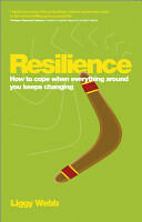 Resilience: How to Cope When Everything Around You Keeps Changing (2013)