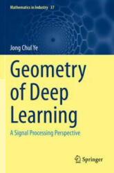 Geometry of Deep Learning: A Signal Processing Perspective (ISBN: 9789811660481)