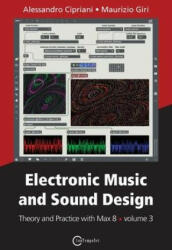Electronic Music and Sound Design - Theory and Practice with Max 8 - volume 3 - Maurizio Giri (ISBN: 9788899212247)