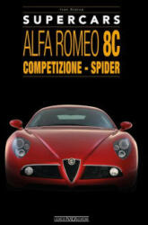 Alfa Romeo 8c: Competizione - Spider - Carlo Di Giusto (ISBN: 9788879118866)