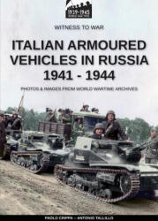 Italian armoured vehicles in Russia 1941-1944 - Paolo Crippa (ISBN: 9788893279178)